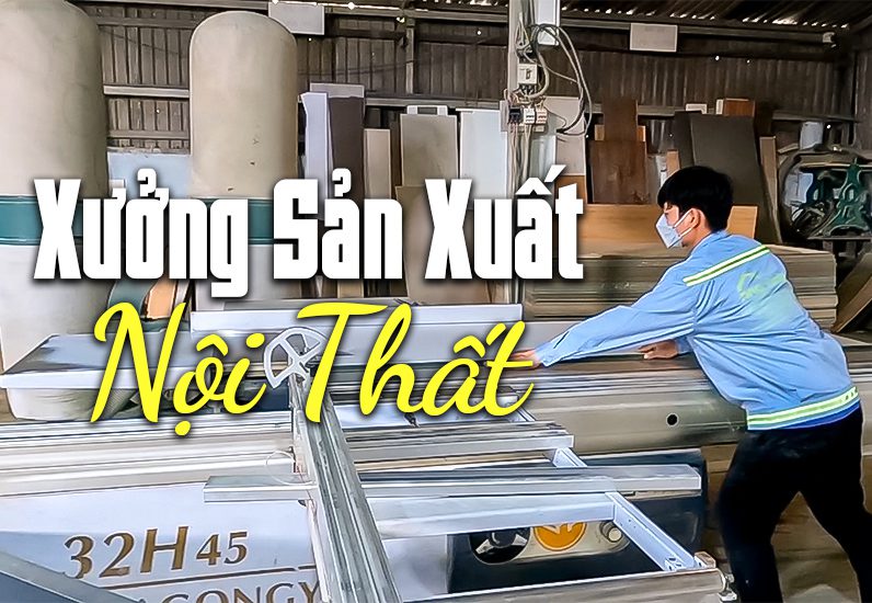 Xưởng sản xuất nội thất Nhà Xinh