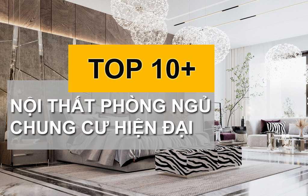TOP 10+ Mẫu Nội Thất Phòng Ngủ Chung Cư Hiện Đại Đáng Đầu Tư 2022 - 2023